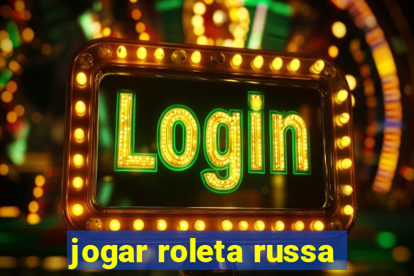 jogar roleta russa